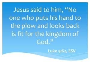 Luke 9:62 Christ Command Obedience Discipleship